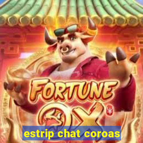 estrip chat coroas